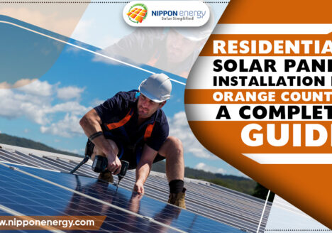 Residential solar panel installation in Orange County: A Complete Guide