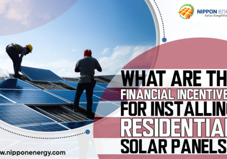 What Are The Financial Incentives For Installing Residential Solar Panels?