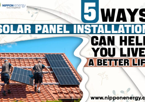 5 Ways Solar Panel Installation Can Help You Live A Better Life