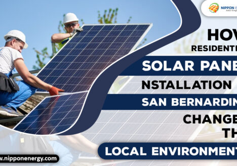 How Residential Solar Panel Installation In San Bernardino Changed The Local Environment?