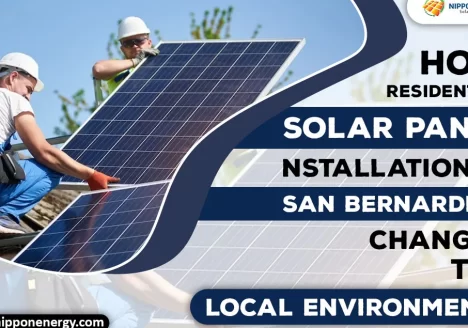 How Residential Solar Panel Installation In San Bernardino Changed The Local Environment?