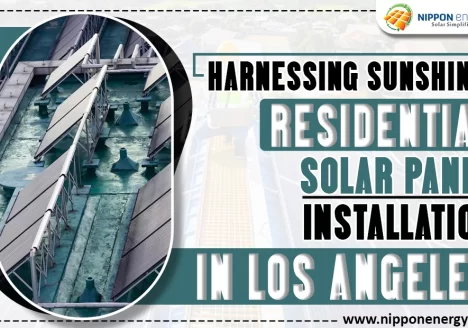 Harnessing Sunshine: Residential Solar Panel Installation In Los Angeles