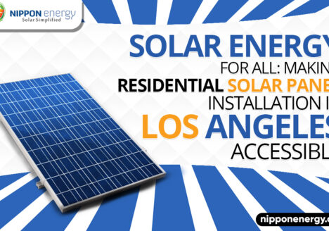 Solar Energy for All: Making Residential Solar Panel Installation in Los Angeles Accessible