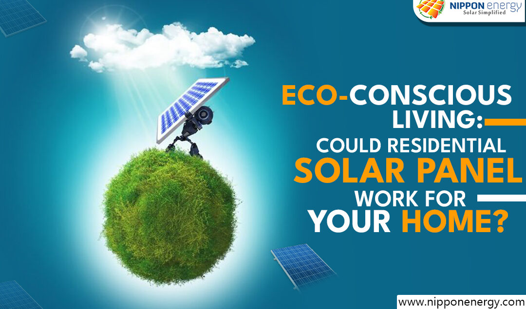 Eco-Conscious Living: Could Residential Solar Panel Installation Work for Your Home?