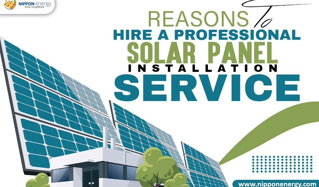 Reasons to Hire A Professional Solar Panel Installation Service