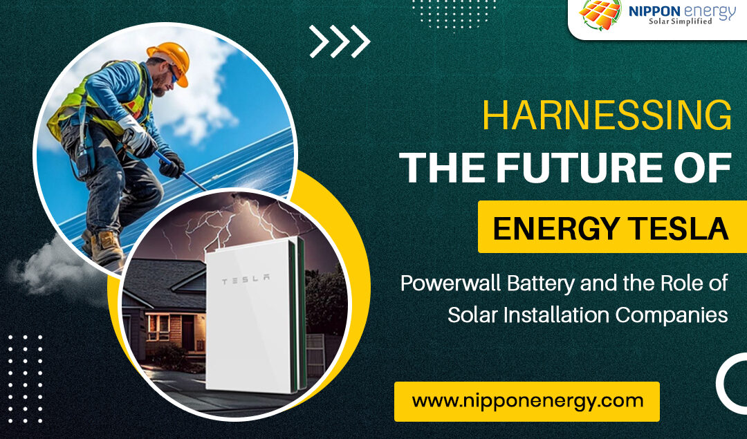Harnessing the Future of Energy: Tesla Powerwall Battery and the Role of Solar Installation Companies